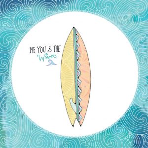 Greeting card illustrated with surf board inside a circle of waves, with the handwritten words 'Me You and the Waves'